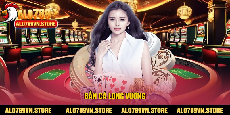 Bắn cá long vương