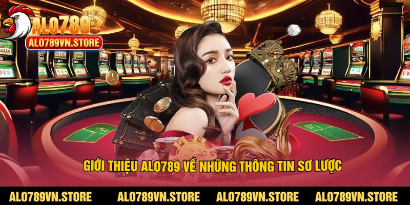 Giới thiệu alo789 về những thông tin sơ lược