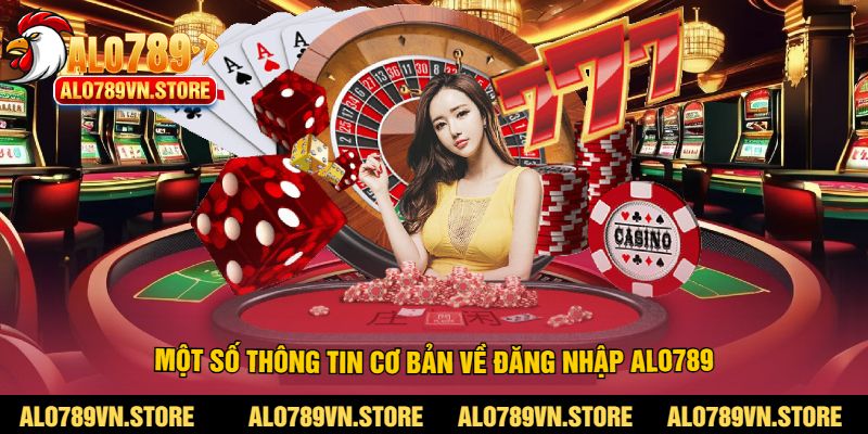Một số thông tin cơ bản về đăng nhập alo789