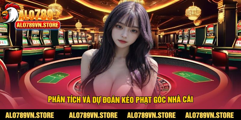 Phân tích và dự đoán kèo phạt góc nhà cái